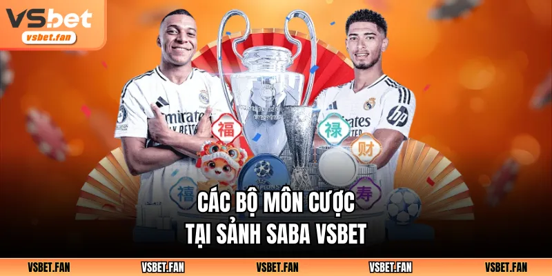 Các bộ môn cược tại sảnh Saba VSBET