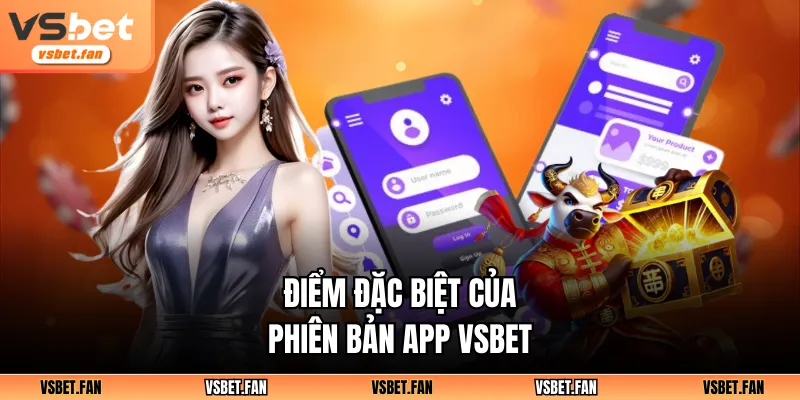 Điểm đặc biệt của phiên bản app VSBET