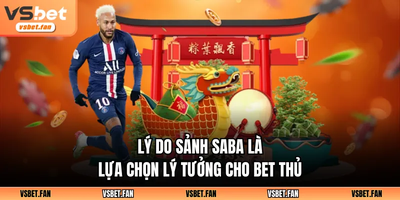 Lý do sảnh Saba là  lựa chọn lý tưởng cho bet thủ