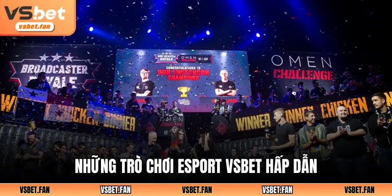 Những trò chơi Esport VSBET hấp dẫn