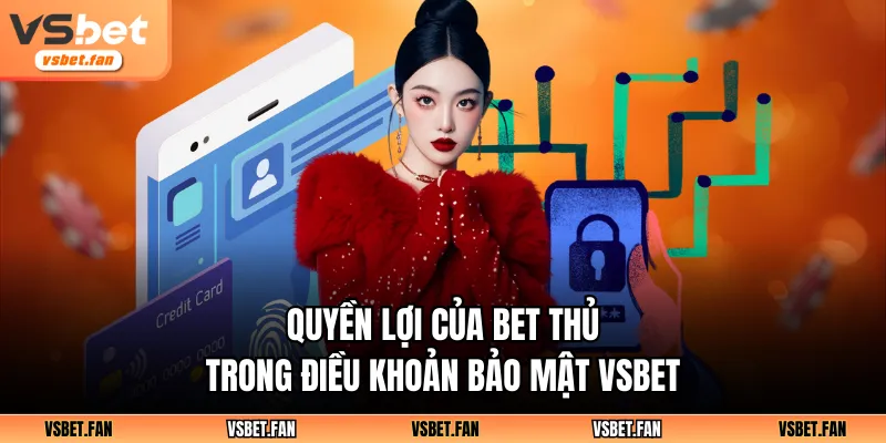 Quyền lợi của bet thủ trong điều khoản bảo mật VSBET