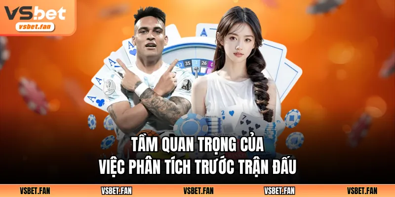 Tầm quan trọng của việc phân tích trước trận đấu