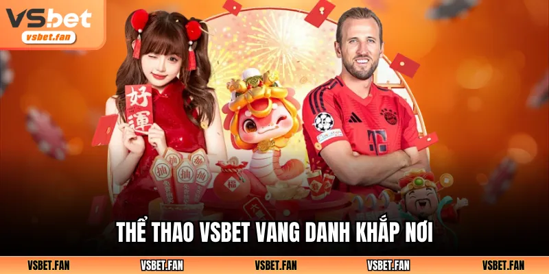 Thể thao VSBET vang danh khắp nơi
