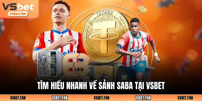 Tìm hiểu nhanh về sảnh Saba tại VSBET