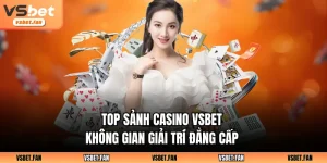 top sảnh casino vsbet