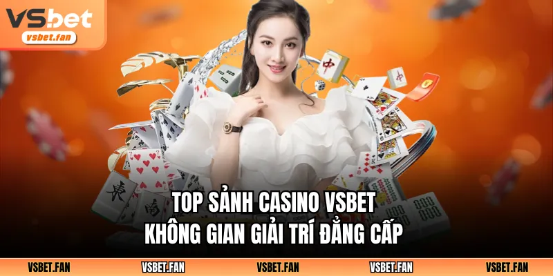 top sảnh casino vsbet